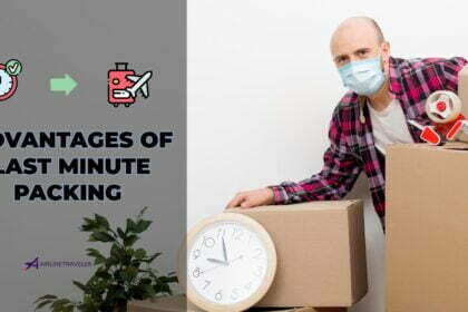 Advantages OF Last Minute Packing