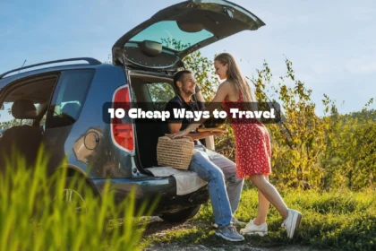 Cheap Ways to Travel: 10 Awesome Hacks Everyone Needs to Know 9 Cheap Ways to Travel