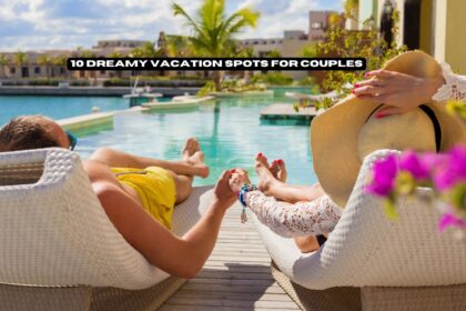 10 Dreamy Vacation Spots for Couples