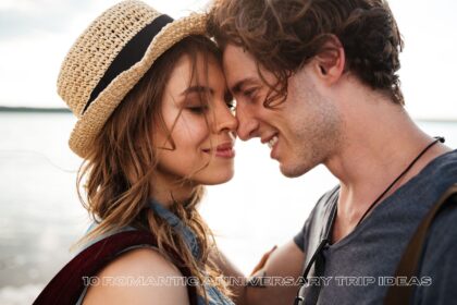 10 Romantic Anniversary Trip Ideas