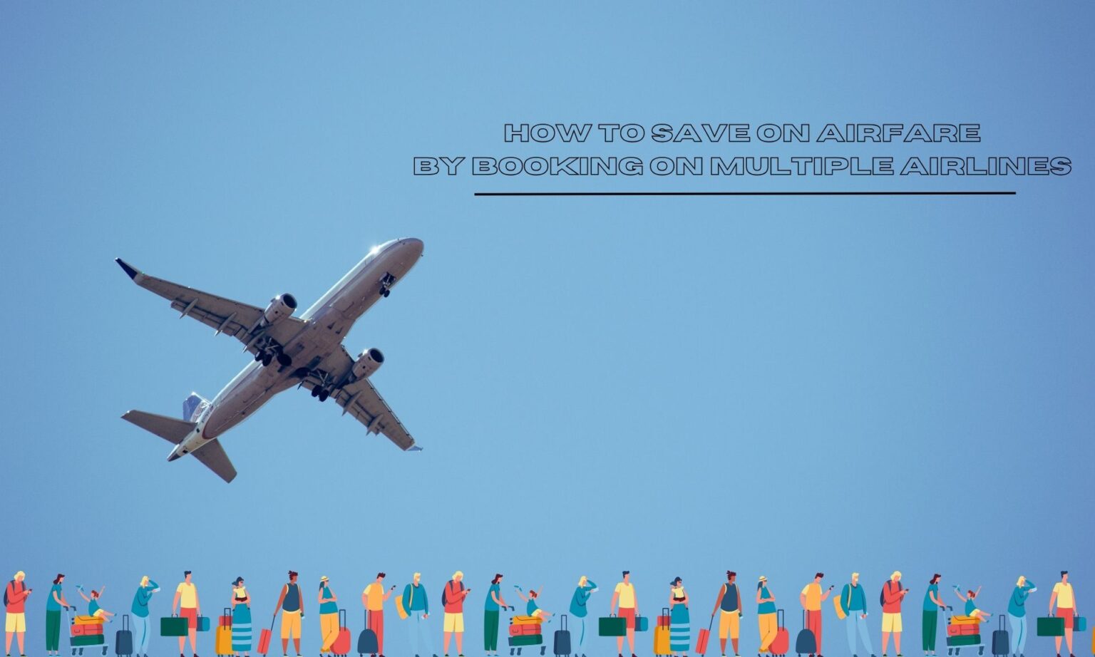 How to Save on Airfare by Booking on Multiple Airlines 