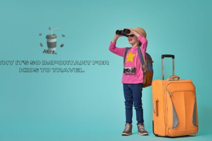 Why It’s so Important for Kids to Travel, According to Experts 13 Why It’s so Important for Kids to Travel