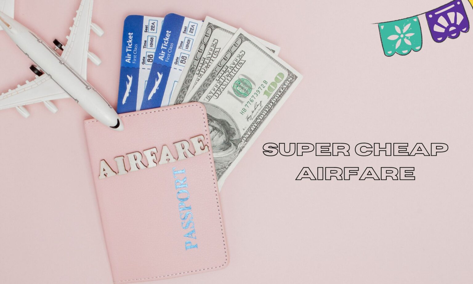 Super Cheap Airfare