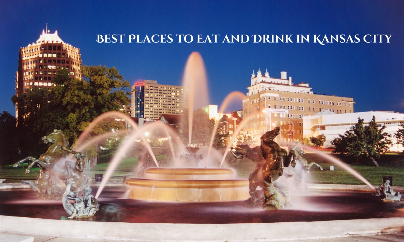 Best Places to Eat and Drink in Kansas City