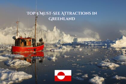 Top 5 Must-See Attractions in Greenland