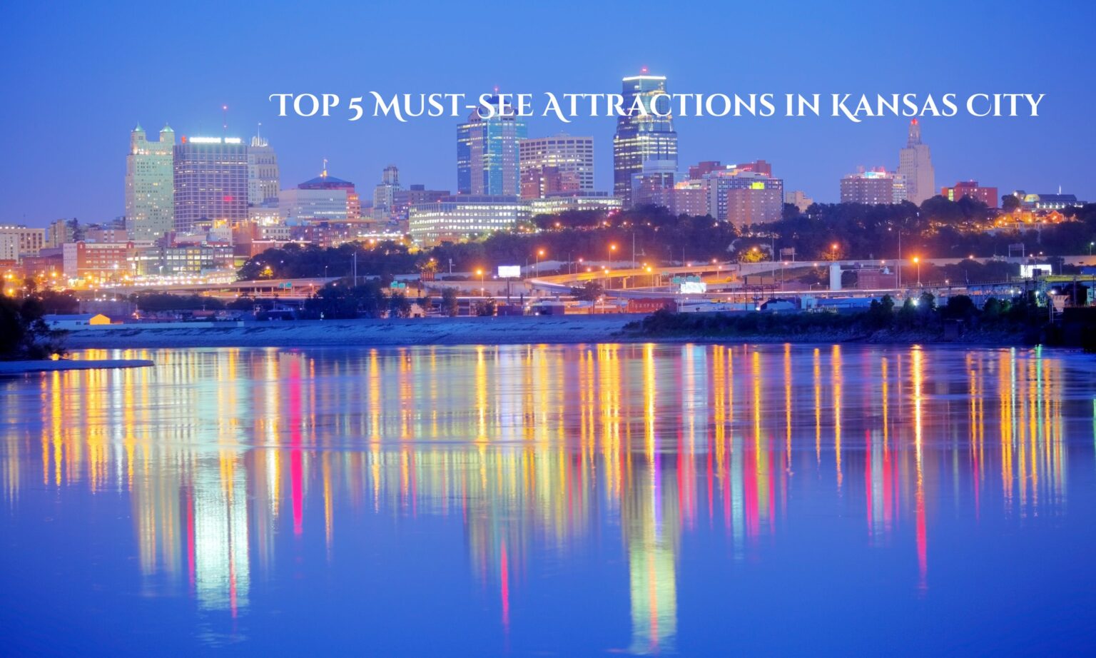 Top 5 Must-See Attractions in Kansas City 1 Top 5 Must-See Attractions in Kansas City