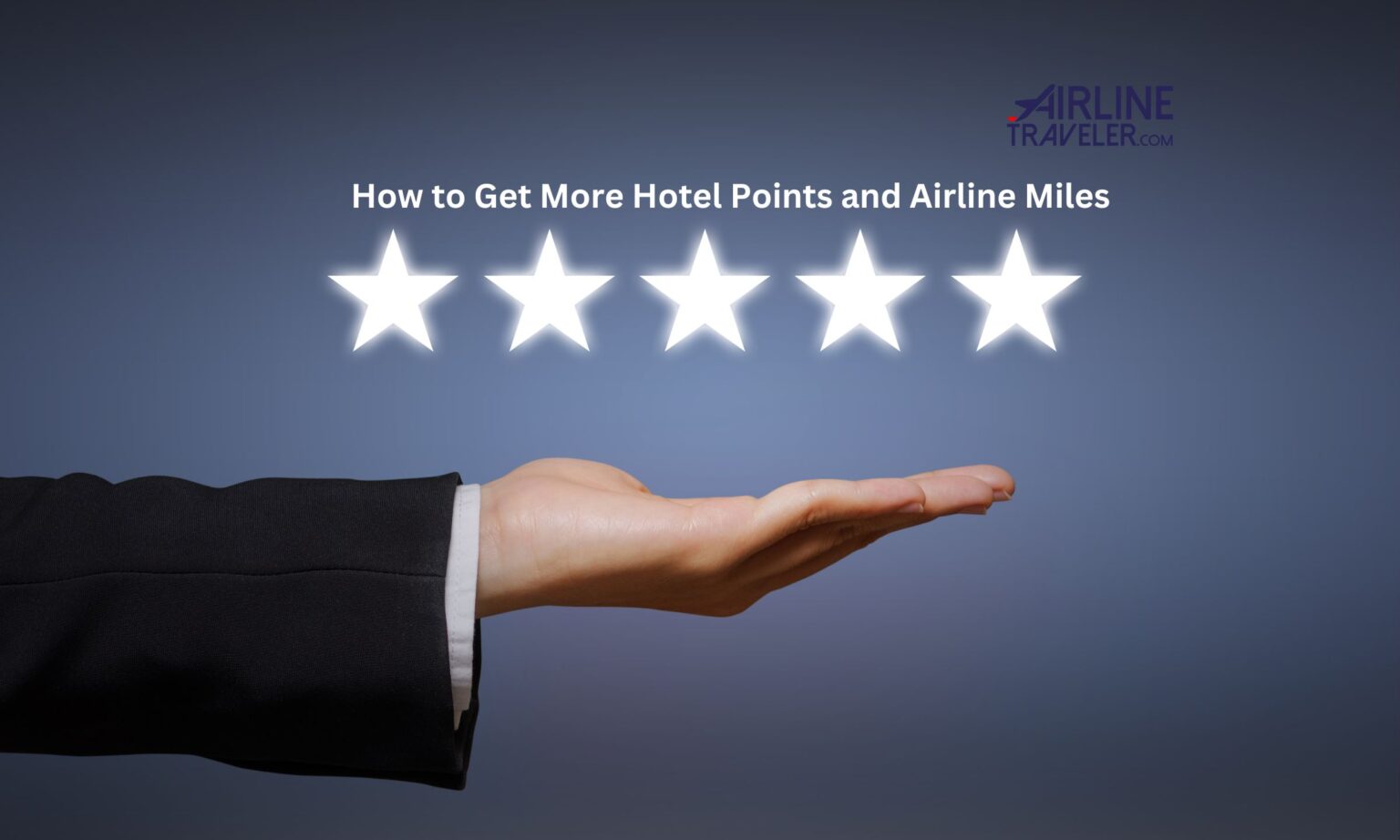  How to Get More Hotel Points and Airline Miles