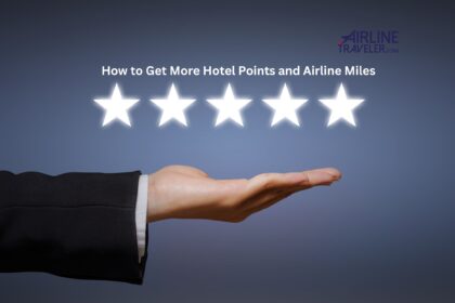  How to Get More Hotel Points and Airline Miles