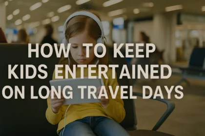 How to Keep Kids Entertained on Long Travel Days