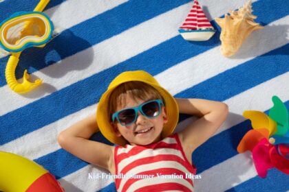Kid-Friendly Summer Vacation Ideas That Won't Break the Bank 17 Kid-Friendly Summer Vacation Ideas