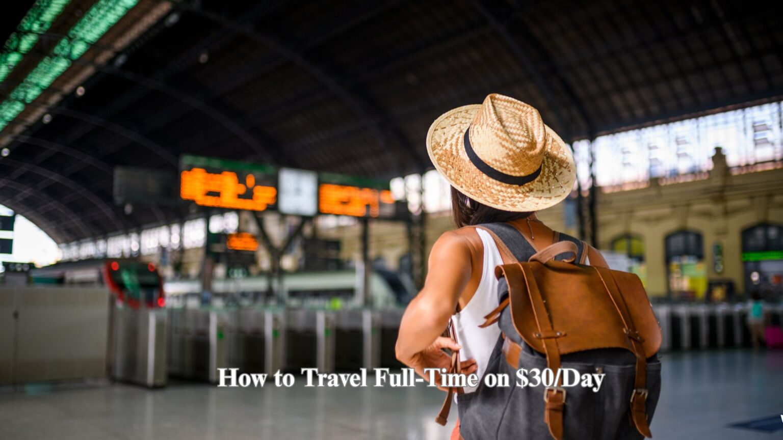 How to Travel Full-Time on $30/Day