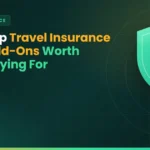 Top 6 Travel Insurance Add-Ons Worth Paying For