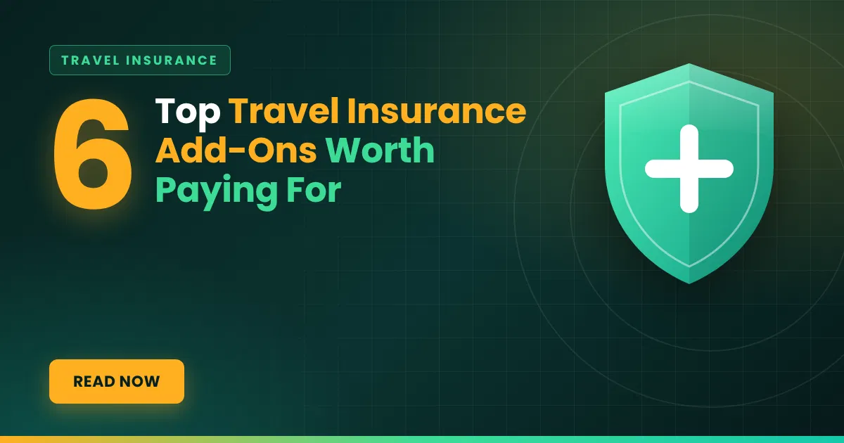 Top 6 Travel Insurance Add-Ons Worth Paying For 1 Top 6 Travel Insurance Add-Ons Worth Paying For
